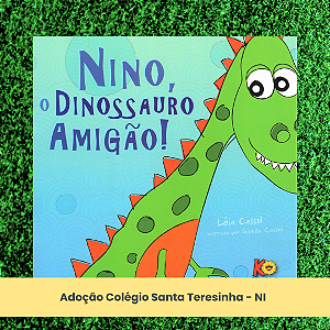 Adoção Nino, dinossauro amigão -  NI  - Col. Santa Teresinha - SAP (inclui atividade com a autora Léia  Cassol)