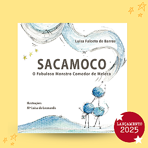 Sacamoco: o fabuloso monstro comedor de meleca, de Luisa Falceto de Barros