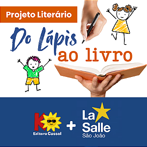 Projeto Literário "Do lápis ao livro" - Colégio La Salle São João + Editora Cassol