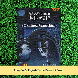 Adoção "As aventuras de Beto e Fê: O último guardião" - Colégio Mãe de Deus - 4º ano ​​​​​​​(inclui atividade com a autora Léia Cassol)
