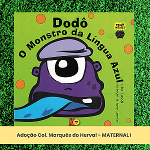 Adoção Dodô o monstro da língua azul - Col. Marquês do Herval - Mat.I Educação Infantil (inclui atividade com a autora Léia Cassol)