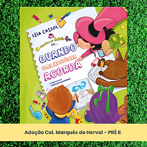 Adoção Quando uma história acorda - Col. Marquês do Herval - Pré II - EI (inclui atividade com a autora Léia Cassol)