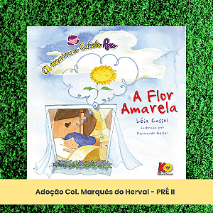 Adoção A flor amarela - Col. Marquês do Herval - Pré II - EI (inclui atividade com a autora Léia Cassol)