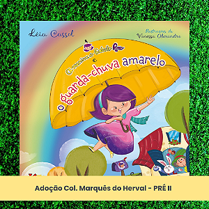 Adoção O guarda-chuva amarelo - Col. Marquês do Herval - Pré II - EI (inclui atividade com a autora Léia Cassol)