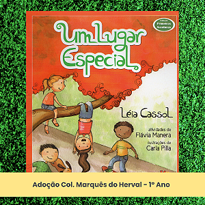 Adoção Um lugar especial - Col. Marquês do Herval - 1º Ano (inclui atividade com a autora Léia Cassol)