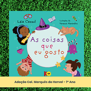 Adoção As coisas que eu gosto - Col. Marquês do Herval - 1º Ano - (inclui atividade com a autora Léia Cassol)