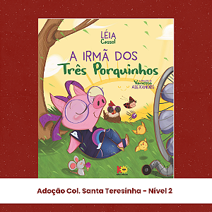 Adoção Irmã dos três porquinhos- N II - Col. Santa Teresinha - SAP (inclui atividade com a autora Léia Cassol)