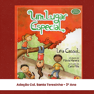 Adoção Um lugar especial - 2º Ano - Col. Santa Teresinha - SAP (inclui atividade com a autora Léia Cassol)
