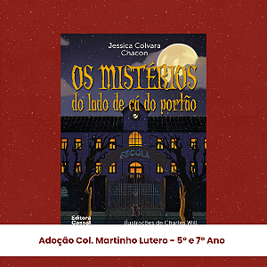 Adoção - Os mistérios do lado de cá do portão. 5º e 7º ano - Col. Martinho Lutero - Guaíba