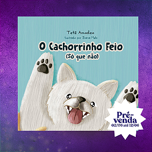O cachorrinho feio (só que não!) | Tetê Amodeo