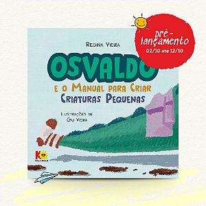 OSVALDO E O MANUAL PARA CRIAR CRIATURAS PEQUENAS