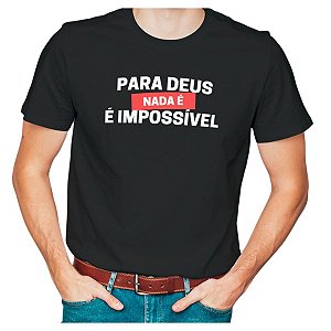 Camiseta Para Deus Nada é Impossível Camisetas Cristãs Jesus