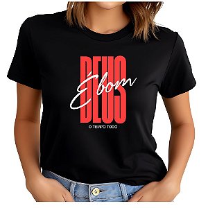 Camiseta Feminina Cristã Deus é Bom o Tempo Todo Baby Look