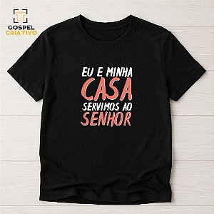 Camiseta Cristã Evangélica Eu e Minha Casa