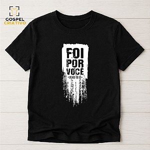 Camiseta Cristã Evangélica Foi Por Você