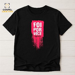 Camiseta Cristã Evangélica Foi Por Você