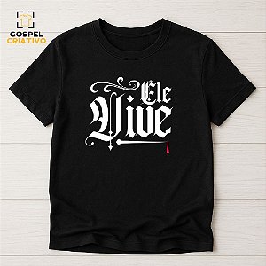 Camiseta Cristã Evangélica Ele Vive