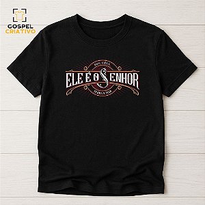 Camiseta Cristã Evangélica Ele é o Senhor