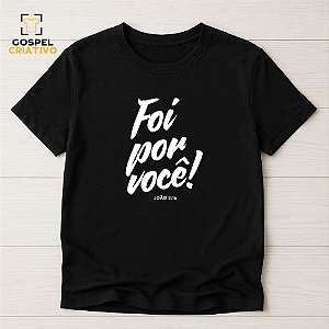 Camiseta Cristã Evangélica Foi Por Você