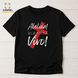 Camiseta Cristã Evangélica Ele Está Vivo