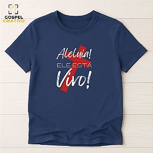 Camiseta Cristã Evangélica Ele está Vivo