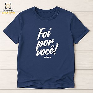 Camiseta Cristã Evangélica Foi Por Você