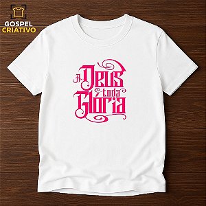 Camiseta Cristã Evangélica A Deus Seja Toda Glória