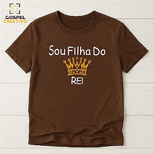 Camiseta Cristã Evangélica Sou Filha do Rei