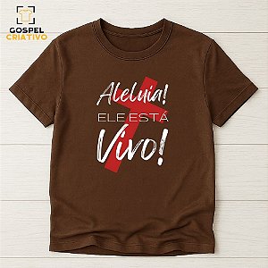 Camiseta Cristã Evangélica Ele Está Vivo