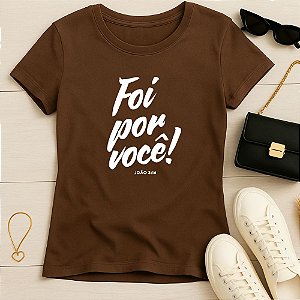 Baby Look Feminina Cristã Marrom Foi Por Você