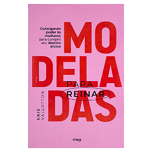 Modeladas para Reinar - Kris Vallotton