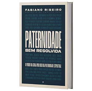 Paternidade Bem Resolvida - Fabiano Ribeiro