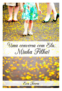 Uma Conversa com Ela, Minha Filha - Eva Terres