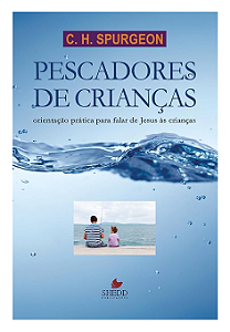 Pescadores de Crianças - C.H Spurgeon