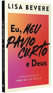Eu meu pavio curto e Deus - Lisa Bevere