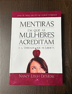 Mentiras em que as Mulheres Acreditam e a Verdade que as Liberta - Nancy L. DeMoss