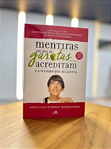 Mentiras em que Garotas Acreditam e a Verdade que as Liberta