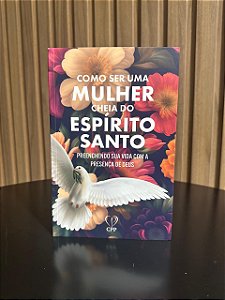 Como ser uma mulher cheia do Espírito Santo