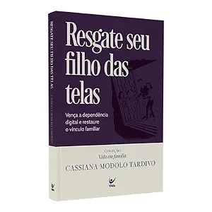RESGATE SEU FILHO DAS TELAS - CASSIANA MODOLO TARDIVO