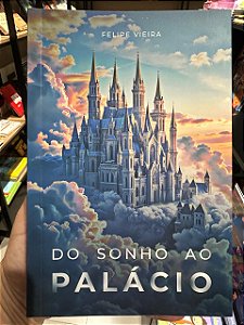 DO SONHO AO PALÁCIO - FELIPE VIEIRA