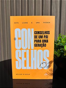 Conselhos de um pai para uma geração | Willian D'avila