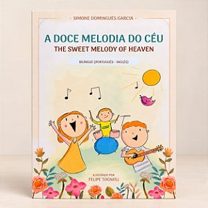 A DOCE MELODIA DO CÉU - SIMONE D. GARCIA Bilíngue Português- Inglês