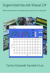 EBOOK Supervisórios em Visual C# – Sistemas Simples de Visualização e Controle em Visual C#