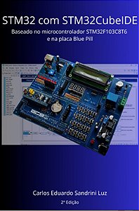 Livro STM32 com STM32CubeIDE - Baseado no Microcontrolador  STM32F103C8T6  e na Placa Blue Pill