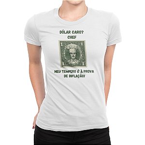 Camiseta Feminina Chef de Cozinha Dólar Caro - Dr Chef