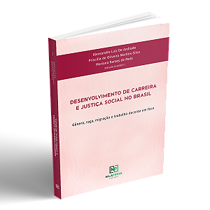 DESENVOLVIMENTO DE CARREIRA E JUSTIÇA SOCIAL NO BRASIL - Gênero, raça, migração e trabalho decente em foco