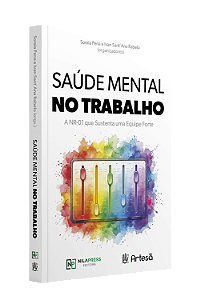 SAÚDE MENTAL NO TRABALHO - A NR-01 que Sustenta uma Equipe Forte
