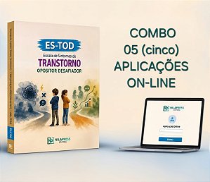 COMBO 5 (CINCO) APLICAÇÕES ONLINE - Escala de Sintomas de Transtorno Opositor Desafiador - ES-TOD - APLICAÇÃO ONLINE