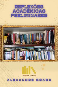 Reflexões Acadêmicas Preliminares (edição de bolso)