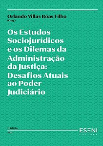 Os estudos sociojurídicos e os dilemas da adm da justiça - Desafios atuais ao poder judiciário